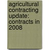 Agricultural Contracting Update: Contracts in 2008 door Penni Korb