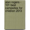 Alan Rogers - 101 Best Campsites for Children 2013 door Maria Camila Jimenez Suarez