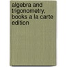 Algebra and Trigonometry, Books a la Carte Edition door Robert F. Blitzer