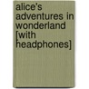 Alice's Adventures in Wonderland [With Headphones] door Lewis Carroll