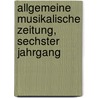 Allgemeine musikalische Zeitung, Sechster Jahrgang door Friedrich Rochlitz