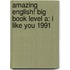 Amazing English! Big Book Level A: I Like You 1991