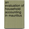 An Evaluation Of Household Accounting In Mauritius by Poornima Bissoon