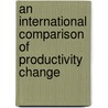 An International Comparison of Productivity Change door Nuno Moutinho