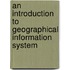 An Introduction To Geographical Information System