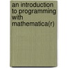 An Introduction to Programming with Mathematica(R) door Samuel N. Kamin