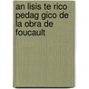 An Lisis Te Rico Pedag Gico de La Obra de Foucault door Patricia Liliana Frausin