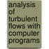 Analysis of Turbulent Flows with Computer Programs