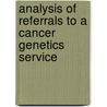 Analysis of referrals to a cancer genetics service by Kevin McDonald