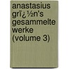Anastasius Grï¿½N's Gesammelte Werke (Volume 3) door Anastasius Grün