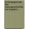 Anfangsgründe Der Naturgeschichte: Mit Kupfern... door Johann Christian Polykarp Erxleben