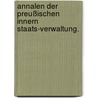 Annalen der preußischen innern Staats-Verwaltung. door Preußen