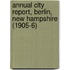 Annual City Report, Berlin, New Hampshire (1905-6)