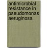Antimicrobial Resistance in Pseudomonas Aeruginosa door Mohamed El Zowalaty