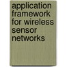 Application Framework for Wireless Sensor Networks door Amro Qandour