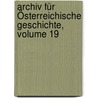 Archiv Für Österreichische Geschichte, Volume 19 door Akademie Der Wissenschaften In Wien. Historische Kommission