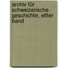 Archiv für schweizerische Geschichte, Elfter Band door Allgemeine Geschichtforschende Gesellschaft Der Schweiz