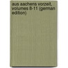 Aus Aachens Vorzeit, Volumes 8-11 (German Edition) by FüR. Kunde Aachener Der Vorzeit Verein