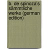 B. De Spinoza's Sämmtliche Werke (German Edition) by Auerbach Berthold
