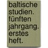 Baltische Studien. Fünften Jahrgang. Erstes Heft.