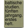 Baltische Studien. Fünften Jahrgang. Erstes Heft. door Historische Kommission Fr Pommern