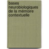 Bases Neurobiologiques de la Mémoire Contextuelle door Stéphanie Daumas