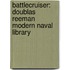 Battlecruiser: Doublas Reeman Modern Naval Library