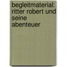 Begleitmaterial: Ritter Robert und seine Abenteuer door Annette Richert