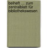 Beiheft ... Zum Zentralblatt Für Bibliothekswesen by Unknown