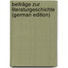 Beiträge Zur Literaturgeschichte (German Edition) by Heinrich Jäck Joachim