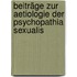Beiträge zur Aetiologie der Psychopathia Sexualis