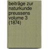 Beiträge zur Naturkunde Preussens Volume 3 (1874) door Königliche Physikalisch-Ökonomische Gesellschaft Zu Königsberg