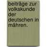 Beiträge zur Volkskunde der Deutschen in Mähren. door Willibald Müller