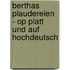 Berthas Plaudereien - op platt und auf hochdeutsch