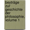 Beyträge Zur Geschichte Der Philosophie, Volume 1 door Onbekend