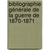 Bibliographie Générale De La Guerre De 1870-1871 by E. Palat B.
