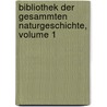 Bibliothek Der Gesammten Naturgeschichte, Volume 1 door Onbekend