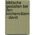 Biblische Gestalten bei den Kirchenvätern - David