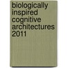 Biologically Inspired Cognitive Architectures 2011 door Bica Society