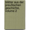 Blätter Aus Der Preußischen Geschichte, Volume 2 door Karl August Varnhagen Von Ense