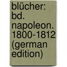 Blücher: Bd. Napoleon. 1800-1812 (German Edition) door Scherr Johannes