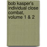 Bob Kasper's Individual Close Combat, Volume 1 & 2 door Bob Kasper