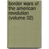 Border Wars of the American Revolution (Volume 02)