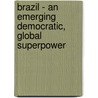 Brazil - an emerging democratic, global superpower door Gordon Friedrichs