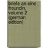 Briefe an Eine Freundin, Volume 2 (German Edition)