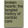 Broken Hearts: The Tangled History of Cardiac Care by David S. Jones