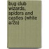 Bug Club Wizards, Spiders and Castles (white A/2A)