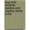 Bug Club Wizards, Spiders and Castles (white A/2A) door Wes Magee