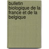 Bulletin Biologique De La France Et De La Belgique door Alfred Giard