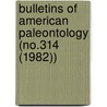 Bulletins of American Paleontology (No.314 (1982)) door Paleontological Research Institution